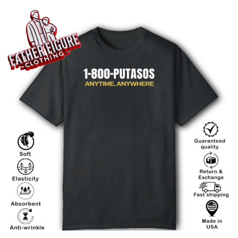 1-800-Putasos Anytime Anywhere T-Shirt