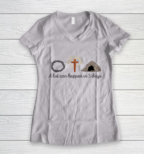 A Lot Can Happen in 3 Days Christians Bibles funny Women's V-Neck T-Shirt