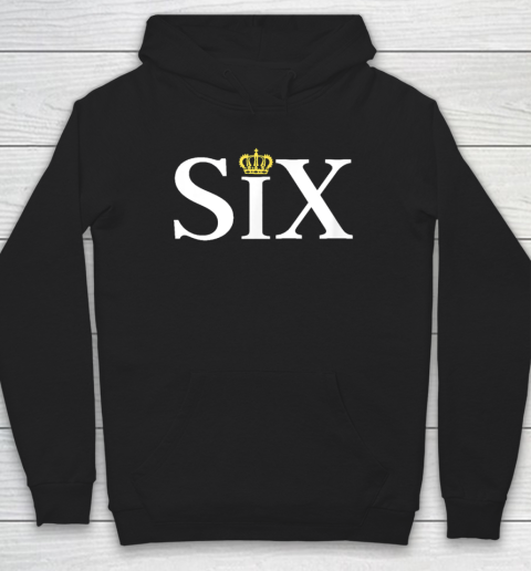The Six Wives Of Henry VIII, Six The Musical Gift, Theatre Hoodie