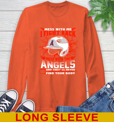 MLB Baseball Los Angeles Angels Mess With Me I Fight Back Mess With My Team And They'll Never Find Your Body Shirt Long Sleeve T-Shirt 4