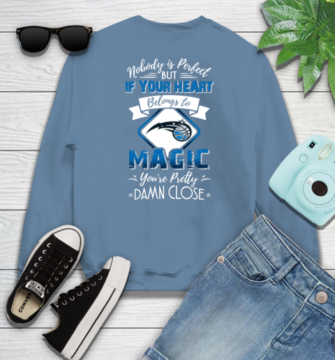 NBA Basketball Orlando Magic Nobody Is Perfect But If Your Heart Belongs To Magic You're Pretty Damn Close Shirt Sweatshirt 9