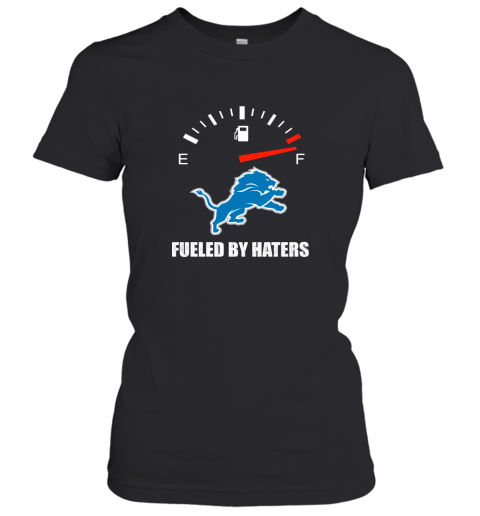Fueled By Haters Maximum Fuel Detroit Lions Women's T-Shirt
