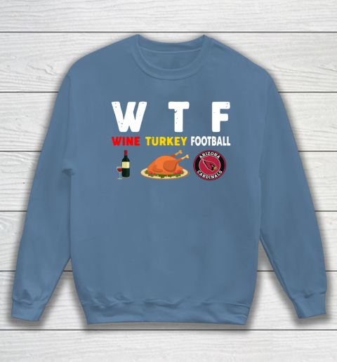 Arizona Cardinals Giving Day WTF Wine Turkey Football NFL Sweatshirt 6