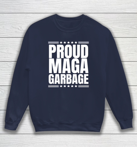 Proud MAGA Garbage Trump Supporter Sweatshirt 2