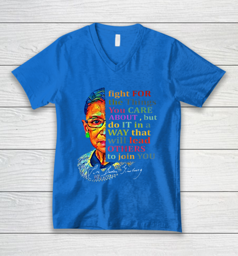Awesome Ruth Bader Ginsburg Fight For The Things You Care V-Neck T-Shirt 5