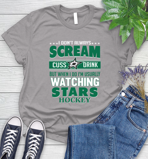 Dallas Stars NHL Hockey I Scream Cuss Drink When I'm Watching My Team Women's T-Shirt 5