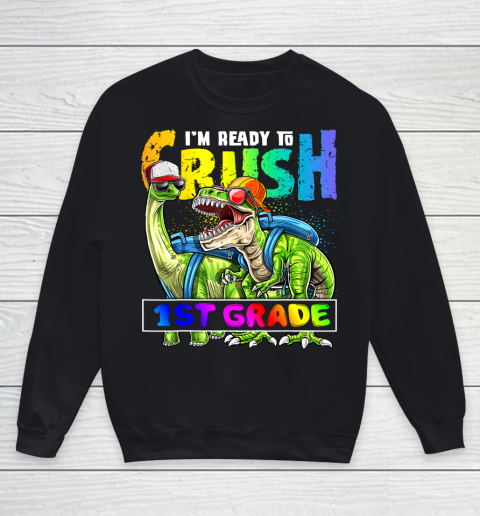 Next Level t shirts I m Ready To Crush 1st Grade T Rex Dino Holding Pencil Back To School Youth Sweatshirt