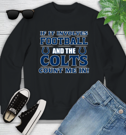 NFL If It Involves Football And The Indianapolis Colts Count Me In Sports Youth Sweatshirt 2