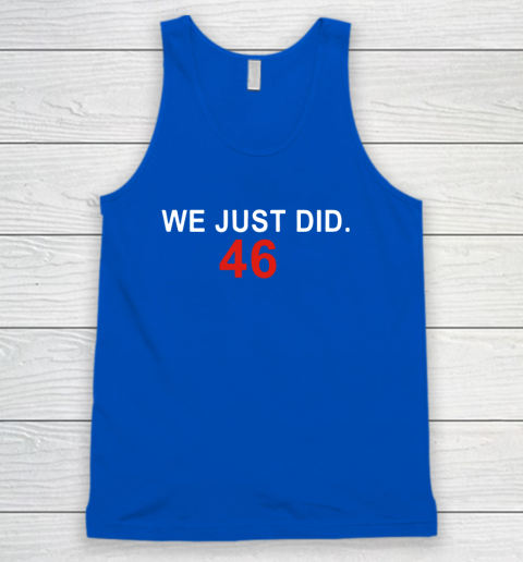 We Just Did 46 Tank Top 4