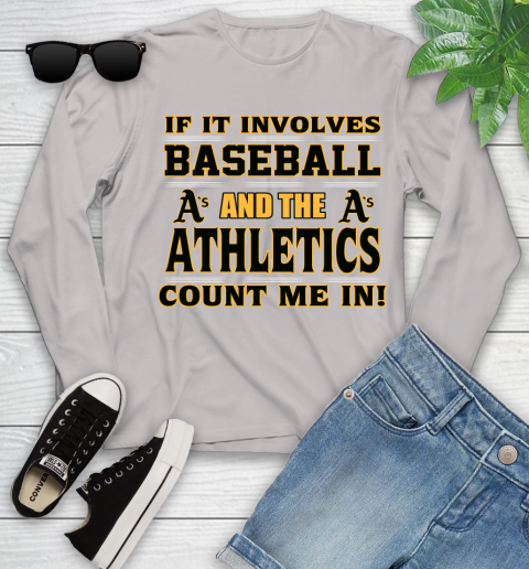 MLB If It Involves Baseball And The Oakland Athletics Count Me In Sports Youth Long Sleeve 12