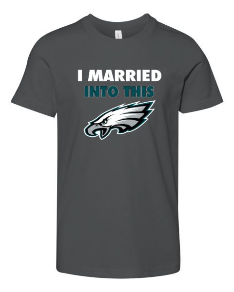 I Married Into This Philadelphia Eagles Youth Unisex Jersey Tee