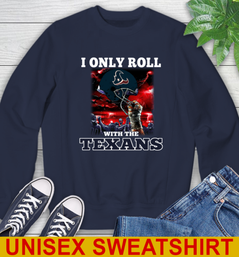Houston Texans NFL Football I Only Roll With My Team Sports Sweatshirt 2