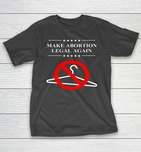 Pro Choice Shirt Make Abortion Legal Again T-Shirt