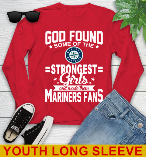 Seattle Mariners MLB Baseball God Found Some Of The Strongest Girls Adoring Fans Youth Long Sleeve 11