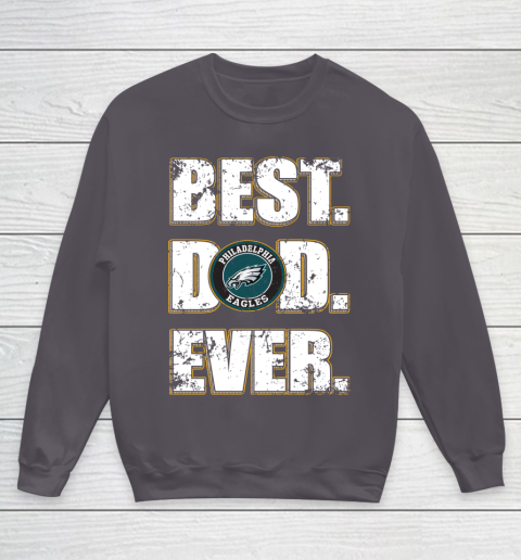 NFL Philadelphia Eagles Football Best Dad Ever Family Shirt Youth Sweatshirt 5