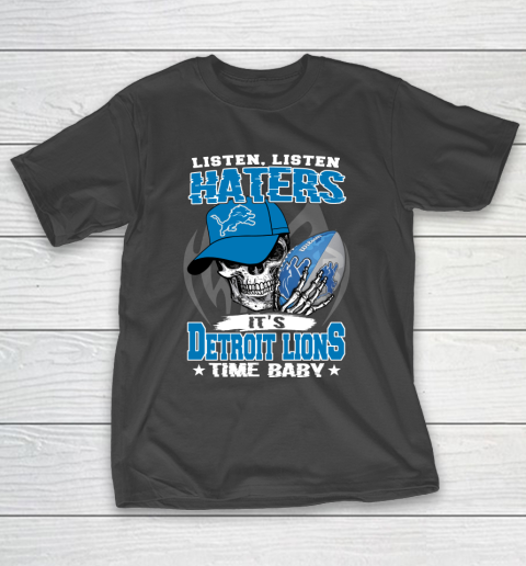 Listen Haters It is LIONS Time Baby NFL T-Shirt