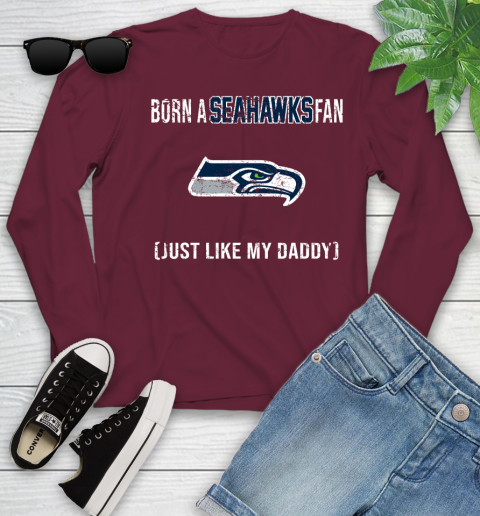 NFL Seattle Seahawks Football Loyal Fan Just Like My Daddy Shirt Youth Long Sleeve 5