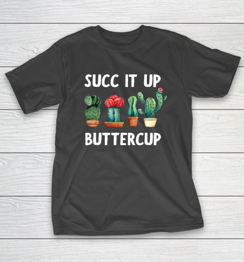 Cactus Lovers Succ It Up Buttercup Pun Funny novelty T-Shirt