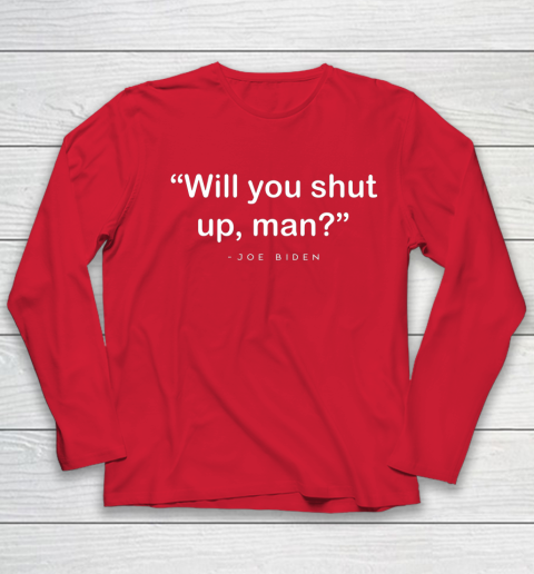 Will You Shut Up Man Joe Biden Harris Youth Long Sleeve 8