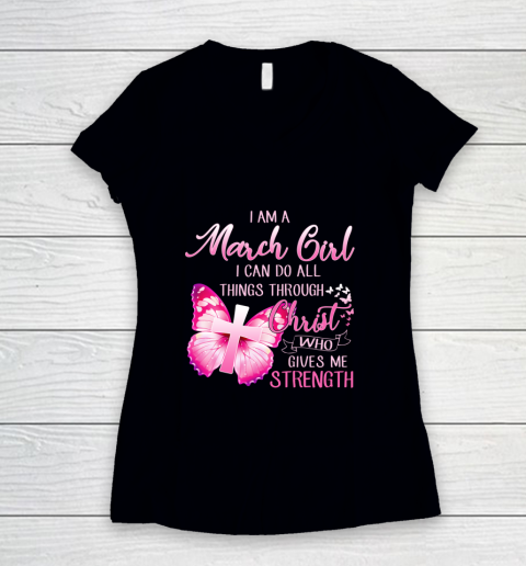 Im a March girl i can do all things through Christ Women's V-Neck T-Shirt