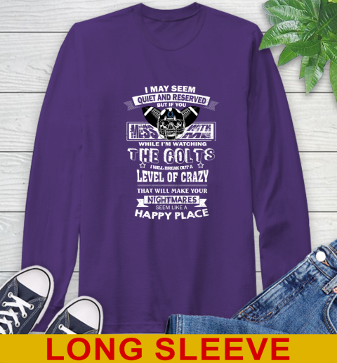 Indianapolis Colts NFL Football If You Mess With Me While I'm Watching My Team Long Sleeve T-Shirt 5