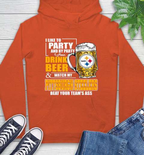 NFL I Like To Party And By Party I Mean Drink Beer and Watch My Pittsburgh Steelers Beat Your Team's Ass Football Hoodie 4