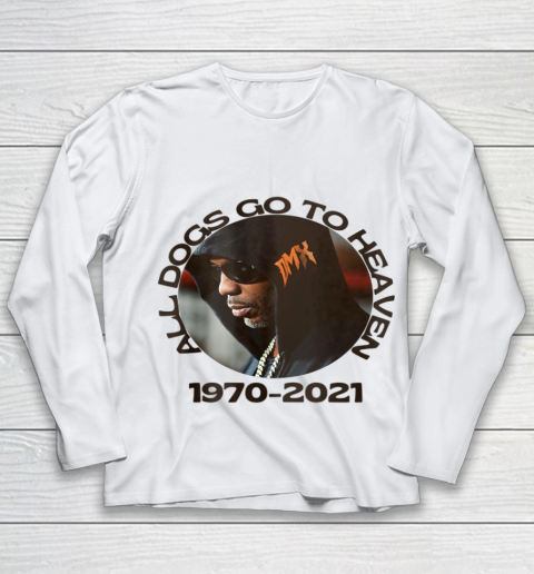 RIP DMX 1970 2021 All Dogs Go To Heaven Youth Long Sleeve