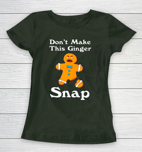 Don t Make This Ginger Snap Redhead Gift Christmas Women's T-Shirt 4