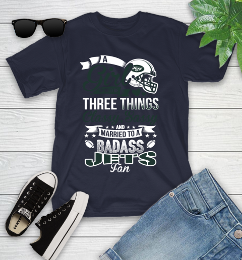New York Jets NFL Football A Girl Should Be Three Things Classy Sassy And A Be Badass Fan Youth T-Shirt 2