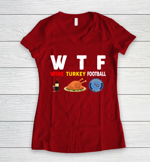 Tennessee Titans Giving Day WTF Wine Turkey Football NFL Women's V-Neck T-Shirt 8