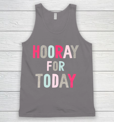 Hooray For Today Tank Top 6