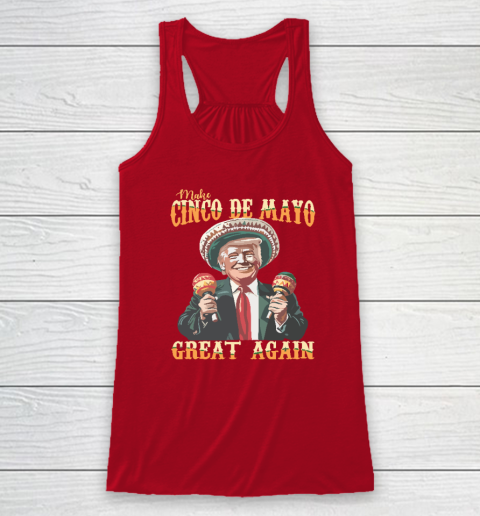 Trump Make Cinco De Mayo Great Again Racerback Tank 3
