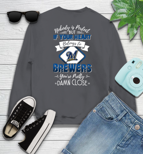 MLB Baseball Milwaukee Brewers Nobody Is Perfect But If Your Heart Belongs To Brewers You're Pretty Damn Close Shirt Sweatshirt 7 MLB Baseball Milwaukee Brewers Nobody Is Perfect But If Your Heart Belongs To Brewers You're Pretty Damn Close Shirt Sweatshirt - Image 7