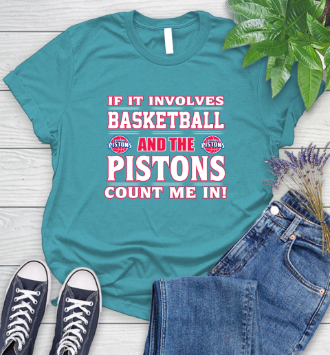 NBA If It Involves Basketball And Detroit Pistons Count Me In Sports Women's T-Shirt 12