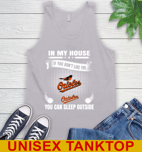 Baltimore Orioles MLB Baseball In My House If You Don't Like The Orioles You Can Sleep Outside Shirt Tank Top 3