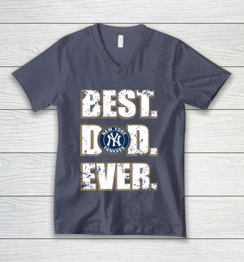 MLB New York Yankees Baseball Best Dad Ever Family Shirt V Neck T Shirt