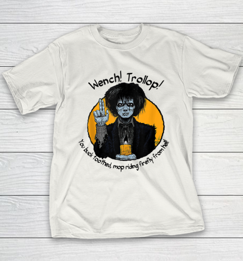 Wench Trollop You Buck Toothed Mop Riding Firefly From Hell Youth T-Shirt