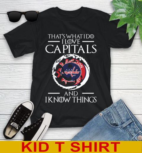 Washington Capitals NHL Hockey That's What I Do I Love My Team And I Know Things Game Of Thrones 97