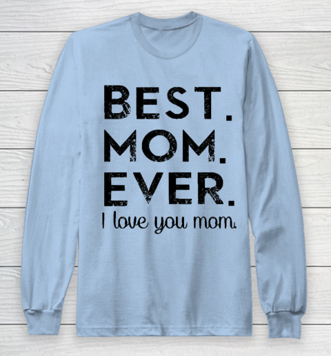 Mother's Day Funny Gift Ideas Apparel  Best. Mom. Ever. T Shirt Long Sleeve T-Shirt 5