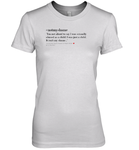 Notmyshame Im Not Afraid To Say I Was Sexually Abused As A Child Premium Women's T