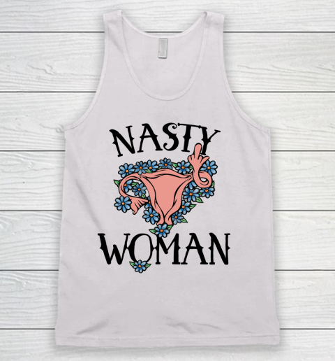 Pro Choice Shirt Nasty Woman Tank Top