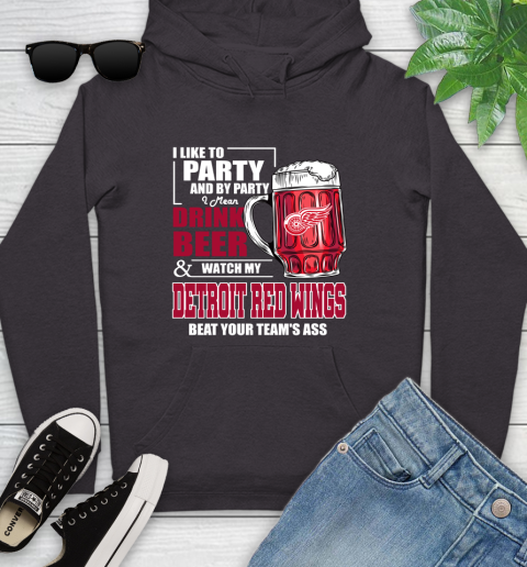 NHL I Like To Party And By Party I Mean Drink Beer And Watch My Detroit Red Wings Beat Your Team's Ass Hockey Youth Hoodie 8