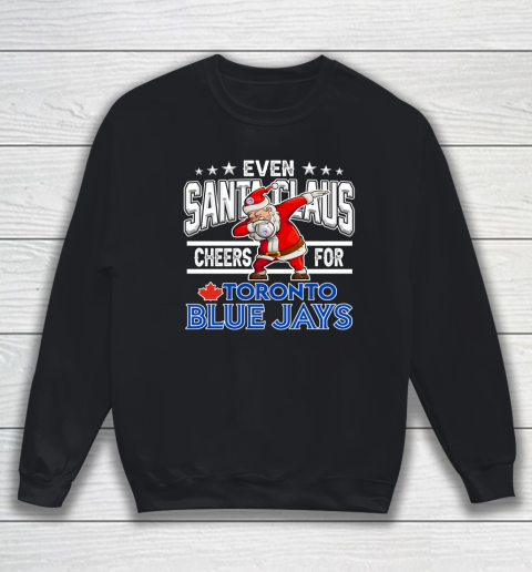 Toronto Blue Jays Even Santa Claus Cheers For Christmas MLB Sweatshirt
