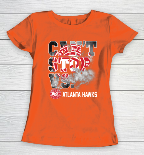 NBA Atlanta Hawks Basketball Can't Stop Vs Women's T-Shirt 3