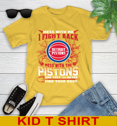 NBA Basketball Detroit Pistons Mess With Me I Fight Back Mess With My Team And They'll Never Find Your Body Shirt Youth T-Shirt 9