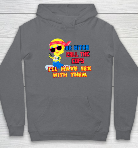 Ok Bitch Call The Cops I'll Have Sex With Them Hoodie 3