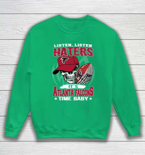 Listen Haters It is FALCONS Time Baby NFL Sweatshirt 5