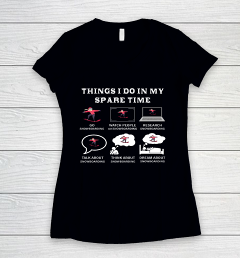 Things I Do In My Spare Time Snowboarding Snowboard Lovers Women's V-Neck T-Shirt