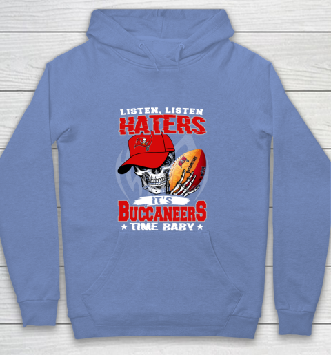 Listen Haters It is BUCCANEERS Time Baby NFL Youth Hoodie - Image 9