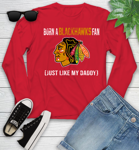 NHL Chicago Blackhawks Hockey Loyal Fan Just Like My Daddy Shirt Youth Long Sleeve 10